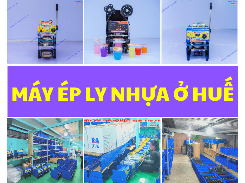 Máy Ép Ly Nhựa Ở Huế Chính Hãng Xuân Tình Cao Cấp