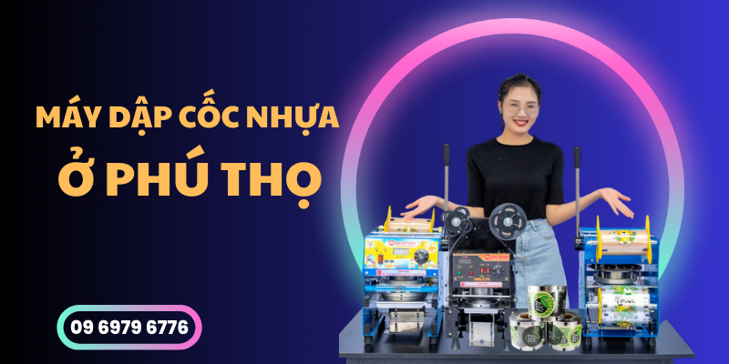 Máy Dập Cốc Nhựa Ở Phú Thọ