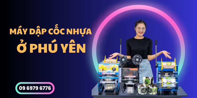Máy Dập Cốc Nhựa Ở Phú Yên