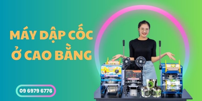 Máy Dập Cốc Ở Cao Bằng